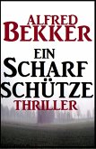 Alfred Bekker Thriller: Ein Scharfschütze (eBook, ePUB)