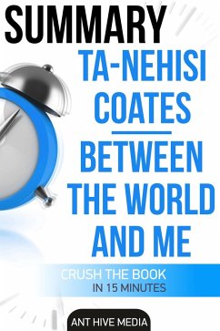 Ta-Nehisi Coates' Between The World And Me Summary (eBook, ePUB) - AntHiveMedia