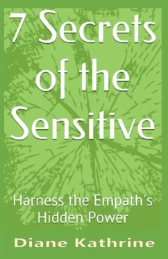 7 Secrets of the Sensitive - Harness the Empath's Hidden Power (eBook, ePUB) - Kathrine, Diane