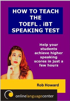 How To Teach The TOEFL® iBT Speaking Test (eBook, ePUB) - Rob