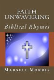Faith Unwavering Biblical Rhymes (eBook, ePUB) Faith Unwavering Biblical Rhymes (eBook, ePUB)