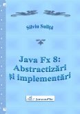 Java Fx 8: Abstractizari ¿i implementari (eBook, ePUB) Java Fx 8: Abstractizari ¿i implementari (eBook, ePUB)