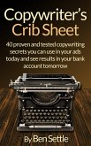 Copywriter's Crib Sheet: 40 Proven and Tested Copywriting Secrets You Can Use in Your Ads Today and See Results in Your Bank Account Tomorrow (eBook, ePUB)