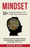 Mindset: 30+ Amazing Mindset Tricks & 100+ Daily Affirmations! Develop a Successful Mindset and Gain More Self Esteem, Happiness, Wealth and Freedom in Your Life! (eBook, ePUB)