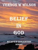 Beliefs and Civilization Series - Belief in God (eBook, ePUB)