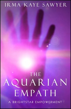 The Aquarian Empath: A BrightStar Empowerment (eBook, ePUB) - Sawyer, Irma Kaye