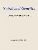 Nutritional Genetics Part 5 - Diseases C (eBook, ePUB) Nutritional Genetics Part 5 - Diseases C (eBook, ePUB)