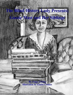 The Blind History Lady Presents' Gussie Mast and Her Siblings (eBook, ePUB) - Chong, Peggy