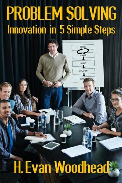 Problem Solving: Innovation in 5 Simple Steps (eBook, ePUB) - Woodhead, H. Evan