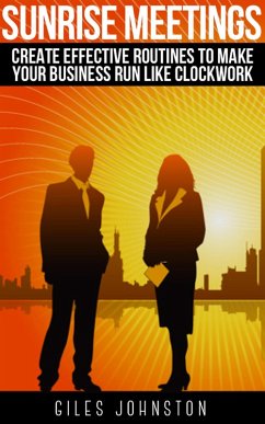 Sunrise Meetings: Create Effective Routines To Make Your Business Run Like Clockwork (eBook, ePUB) - Johnston, Giles