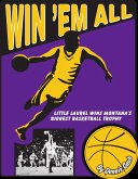 Win 'Em All - Little Laurel Wins Montana's Biggest Basketball Trophy (eBook, ePUB)