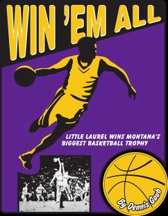 Cover Win 'Em All - Little Laurel Wins Montana's Biggest Basketball Trophy (eBook, ePUB)