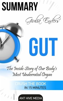 Giulia Enders' Gut: The Inside Story of Our Body's Most Underrated Organ Summary (eBook, ePUB) - AntHiveMedia