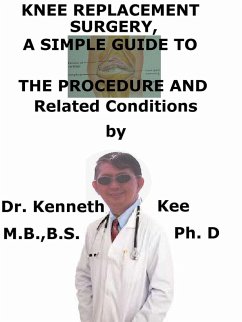 Cover Knee Replacement Surgery, A Simple Guide To The Procedure And Related Conditions (eBook, ePUB)
