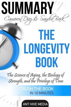 Cameron Diaz & Sandra Bark's The Longevity Book: The Science of Aging, the Biology of Strength and the Privilege of Time   Summary (eBook, ePUB) - AntHiveMedia
