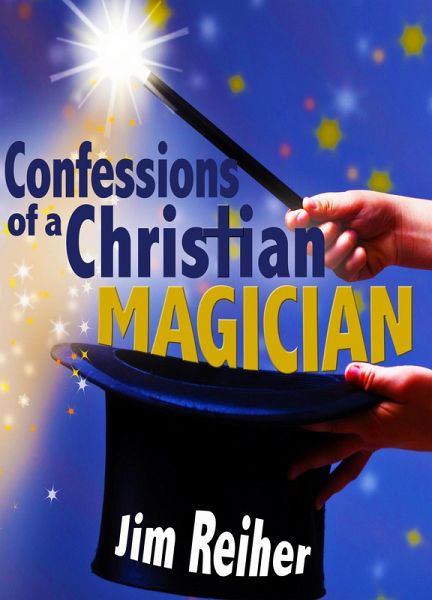 Confessions of a Christian Magician (eBook, ePUB) Confessions of a Christian Magician (eBook, ePUB)