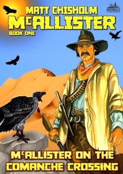 McAllister on the Comanche Crossing (A Rem McAllister Western) (eBook, ePUB) - Chisholm, Matt McAllister on the Comanche Crossing (A Rem McAllister Western) (eBook, ePUB) - Chisholm, Matt