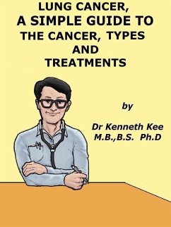Cover Lung Cancer, A Simple Guide To The Cancer, Types And Treatments (eBook, ePUB)