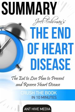 Joel Fuhrman's The End of Heart Disease: The Eat to Live Plan to Prevent and Reverse Heart Disease   Summary (eBook, ePUB) - AntHiveMedia