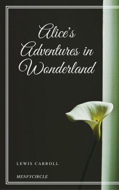 Alice's Adventures in Wonderland (eBook, ePUB) - Carroll, Lewis; Carroll, Lewis; Carroll, Lewis; Carroll, Lewis; Carroll, Lewis; Carroll, Lewis