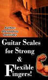 Guitar Scales for Strong & Flexible Fingers! (eBook, ePUB)