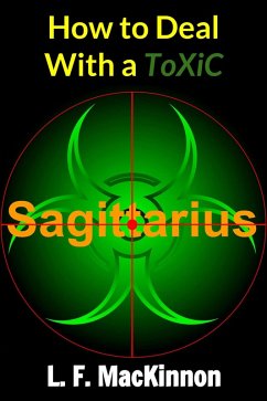 How To Deal With A Toxic Sagittarius (eBook, ePUB) - Mackinnon, Lorna