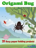Easy Origami Bug - Paper Folding Bug 21 Projects Easy To Do (eBook, ePUB) Easy Origami Bug - Paper Folding Bug 21 Projects Easy To Do (eBook, ePUB)