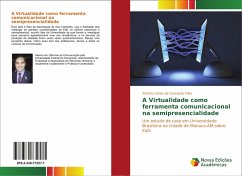 A Virtualidade como ferramenta comunicacional na semipresencialidade - Conceição Filho, Antonio Carlos da