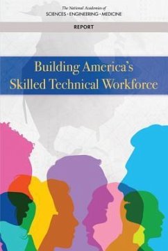 Building America's Skilled Technical Workforce - National Academies of Sciences Engineering and Medicine; National Academy Of Engineering; Division of Behavioral and Social Sciences and Education; Policy And Global Affairs; Board On Science Education; Board On Higher Education And Workforce; Board on Science Technology and Economic Policy; Committee on the Supply Chain for Middle-Skill Jobs Education Training and Certification Pathways