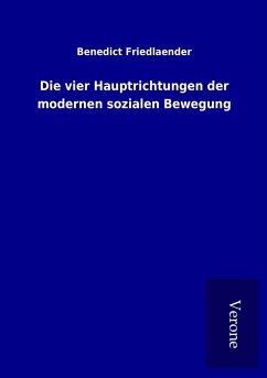 Die vier Hauptrichtungen der modernen sozialen Bewegung - Friedlaender, Benedict