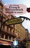 The Ultimate French Phrasebook: Your Valuable Trip Companion (UUGuides Ultimate Phrasebooks, #1) (eBook, ePUB)