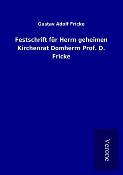 Festschrift für Herrn geheimen Kirchenrat Domherrn Prof. D. Fricke