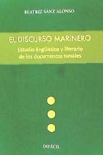 El discurso marinero. Estudio lingüístico y literario de los documentos navales