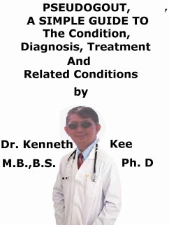 Cover PseudoGout, A Simple Guide To The Condition, Diagnosis, Treatment And Related Conditions (eBook, ePUB)