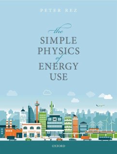 The Simple Physics of Energy Use - Rez, Peter (Professor, Professor, Department of Physics, Arizona Sta