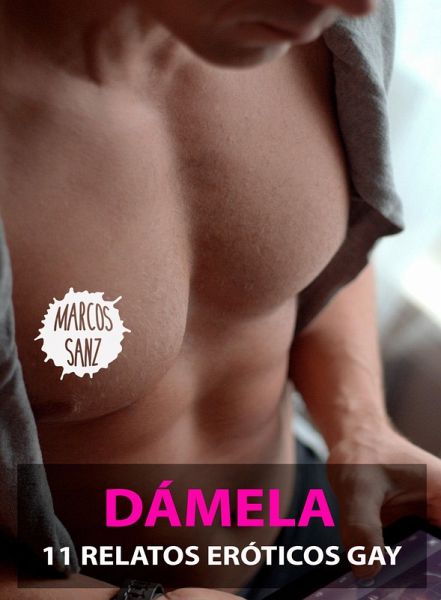 Dámela. 11 Relatos Eróticos Gay (eBook, ePUB) Dámela. 11 Relatos Eróticos Gay (eBook, ePUB)