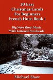 20 Easy Christmas Carols For Beginners French Horn - Book 1 (Beginners Christmas Carols For Brass Instruments, #3) (eBook, ePUB) 20 Easy Christmas Carols For Beginners French Horn - Book 1 (Beginners Christmas Carols For Brass Instruments, #3) (eBook, ePUB)
