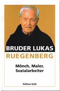 Mönch, Maler und Sozialarbeiter - Ruegenberg, Lukas