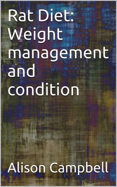 Rat Diet: Weight Management and Condition (The Scuttling Gourmet, #4) (eBook, ePUB) - Campbell, Alison