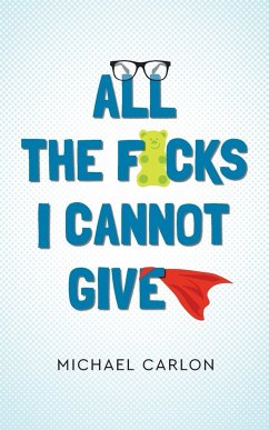 All the F*cks I Cannot Give - Carlon, Michael J