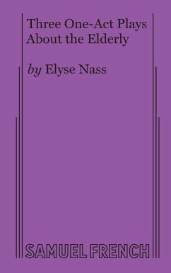 Three One-Act Plays About the Elderly - Nass, Elyse
