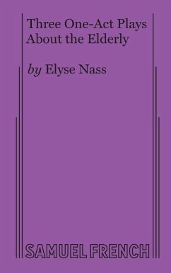 Three One-Act Plays about the Elderly - Nass, Elyse