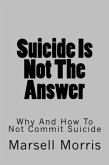 Suicide Is Not The Answer (eBook, ePUB) Suicide Is Not The Answer (eBook, ePUB)
