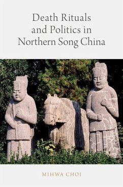 Death Rituals and Politics in Northern Song China - Choi, Mihwa