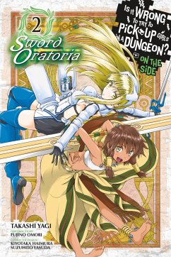 Is It Wrong to Try to Pick Up Girls in a Dungeon? on the Side: Sword Oratoria, Vol. 2 (Manga) - Omori, Fujino