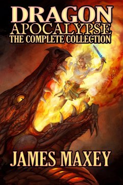 Dragon Apocalypse: The Complete Collection (eBook, ePUB) - Maxey, James