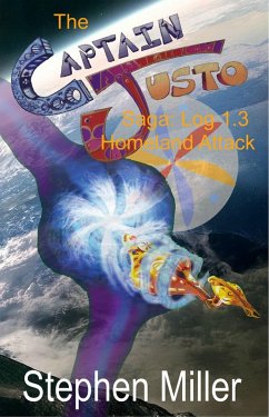Captain Justo Saga, Captain Justo From the Planet Is Log 1.3: Homeland Attack (eBook, ePUB) - Miller, Stephen