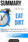 Dr Josh Axe's Eat Dirt: Why Leaky Gut May Be The Root Cause of Your Health Problems and 5 Surprising Steps to Cure It   Summary (eBook, ePUB)