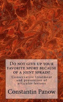 Do Not Give Up Your Favorite Sport Because Of Joint Sprain ! (eBook, ePUB) - Panow, Constantin