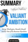 Nathaniel Philbrick's Valiant Ambition: George Washington, Benedict Arnold, and the Fate of the American Revolution   Summary (eBook, ePUB)